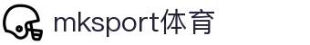 MK(体育科技有限公司)体育·官方网站
